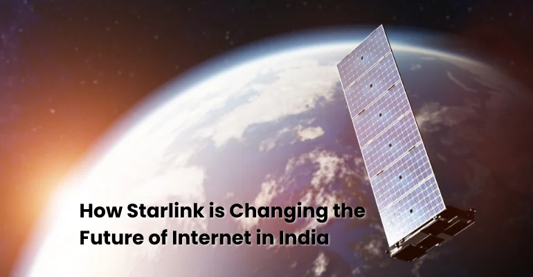 How Starlink is Changing the Future of Internet in India